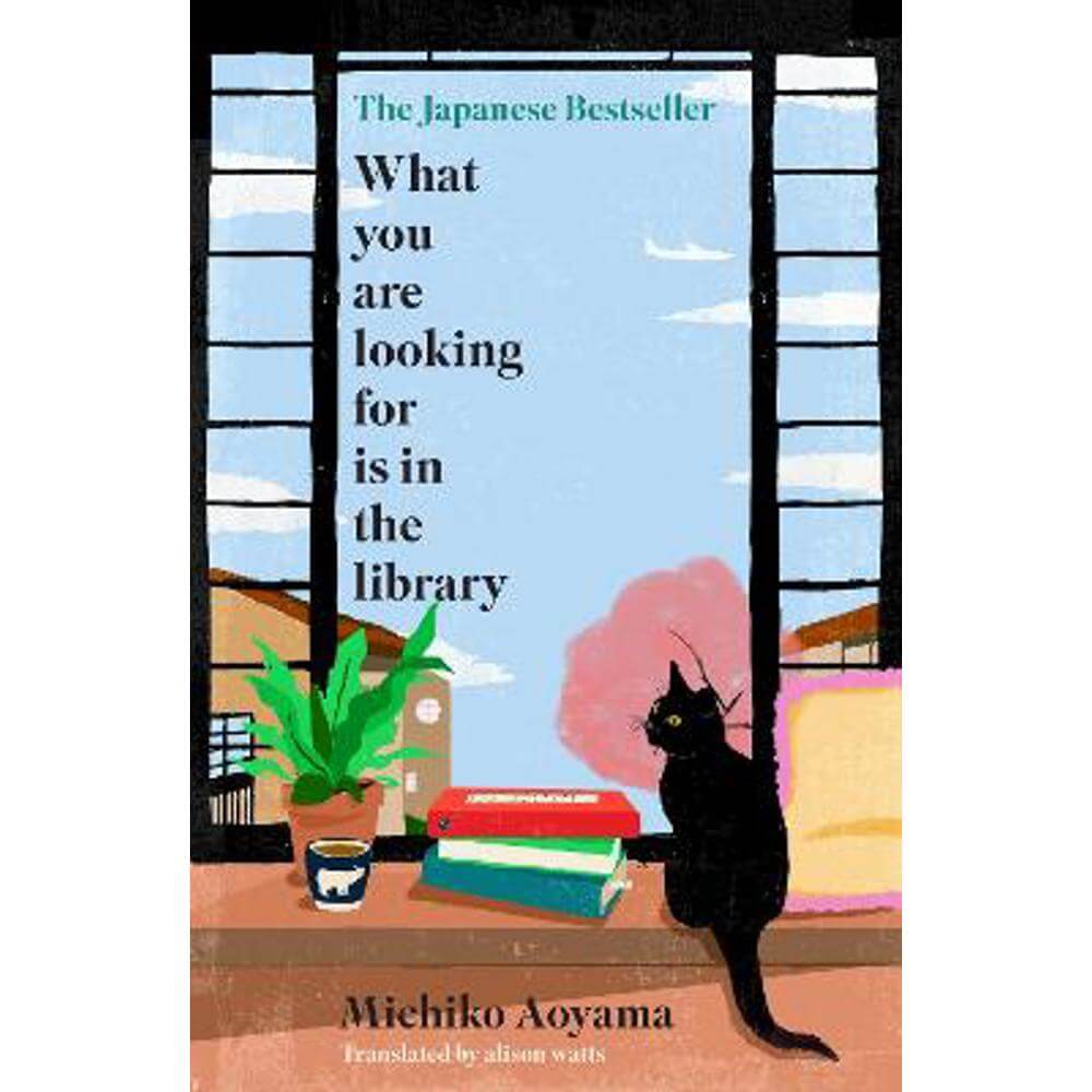 What You Are Looking for is in the Library: The uplifting Japanese fiction bestseller (Hardback) - Michiko Aoyama